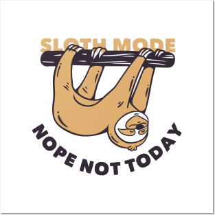 Sloth Mode - Nope Not Today Posters and Art